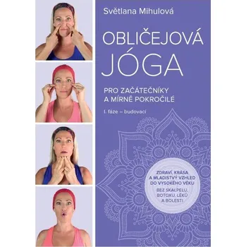 Obličejová jóga pro začátečníky a mírně pokročilé - Mihulová Světlana