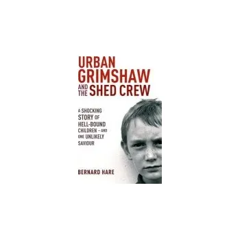 Učebnice Urban Grimshaw and The Shed Crew - Hare, Bernard