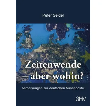 Zeitenwende - aber wohin? - Seidel, Peter