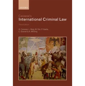 Cassese's International Criminal Law - Cassese, Antonio (Former President, Special Tribunal for Lebanon); Gaeta, Paola (Professor of International Criminal Law