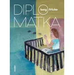 Diplomatka [E-kniha] - Lucy Fricke