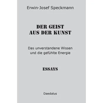 Der Geist aus der Kunst - Speckmann, Erwin-Josef
