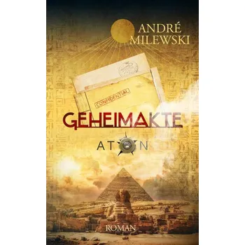 Geheimakte Aton - Milewski, André