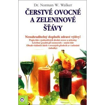 Čerstvé ovocné a zeleninové šťávy - Walker Norman W.