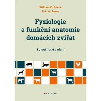 Fyziologie a funkční anatomie domácích zvířat - Reece William O., Rowe Eric W.