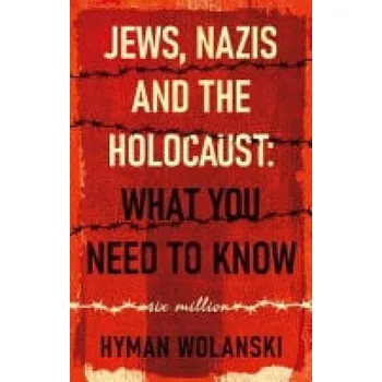 Cizojazyčná kniha Jews, Nazis and the Holocaust: What You Need to Know - Wolanski, Hyman