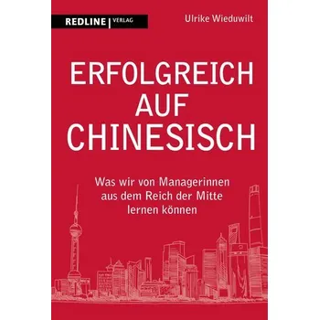 Erfolgreich auf Chinesisch - Wieduwilt, Ulrike