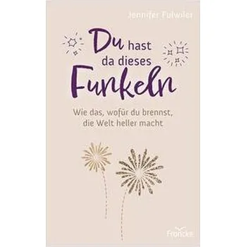 Osobní rozvoj Du hast da dieses Funkeln - Fulwiler Jennifer