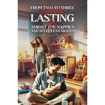 Cizojazyčná kniha From Two to Three: Building Lasting Love Amidst the Nappies and Sleepless Nights - Duvall, Suzanne A