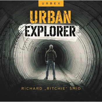 Urban explorer - Šmíd Richard Ritchie