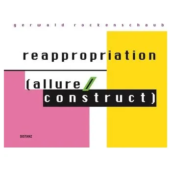 Umění reappropriation (allure/construct) - Rockenschaub, Gerwald