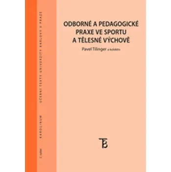 Odborné a pedagogické praxe ve sportu a tělesné výchově - Pavel Tilinger [CS] (2019.02.15, Brožovaná, Karolinum)