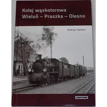 Literární biografie Tajchert Andrzej - Kolej wąskotorowa Wieluń-Praszka-Olesno