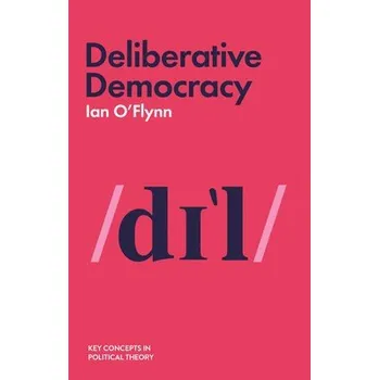 Deliberative Democracy - O'Flynn, Ian