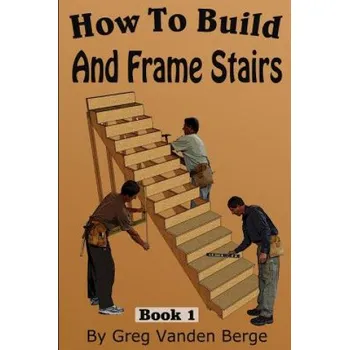 Cizojazyčná kniha How To Frame And Build Stairs (Greg Vanden Berge)(Brožovaná)