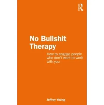 No Bullshit Therapy - Ferrell, Prof. Jeff; Hayward, Keith J.; Young, Jock