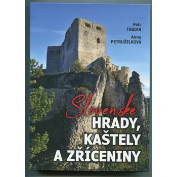 Slovenské hrady, kaštely a zříceniny [Slovensko, cestování - průvodce, památky]