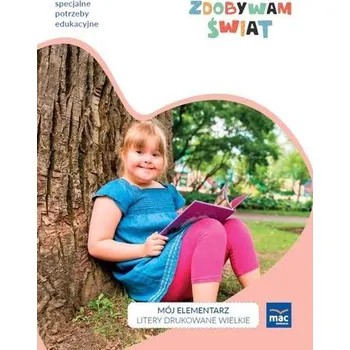 Zdobywam świat. Mój elementarz Wprowadzenie liter - Justyna Hadryś