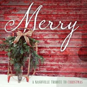 Zahraniční hudba CD The Nashville Tribute Band: Merry: A Nashville Tribute To Christmas 2016