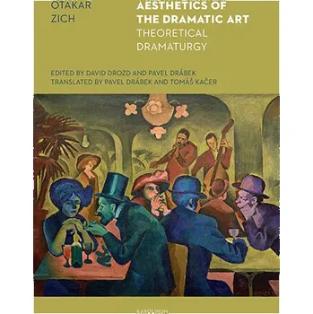 Umění Aesthetics of the dramatic art : theoretical dramaturgy - Otakar Zich Karolinum