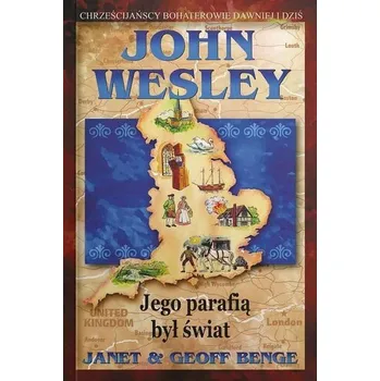Literární biografie John Wesley - jego parafią był świat - Benge, Janet; Benge, Geoff