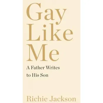 Učebnice Gay Like Me: A Father Writes to His Son – Richie Jackson (EN)