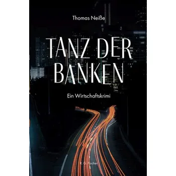 Tanz der Banken - Neiße, Thomas [DE] (2022, Měkká, R.G.Fischer Verlag GmbH)