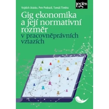 Gig ekonomika a její normativní rozměr v pracovněprávních vztazích - Vojtěch Jirásko, Petr Podrazil, Tomáš Tintěra