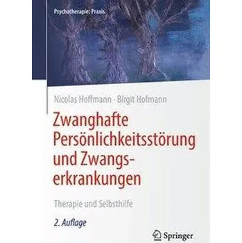 Zwanghafte Persönlichkeitsstörung und Zwangserkrankungen - Hoffmann, Nicolas [DE] (2021, Brožovaná / brožovaná, Springer-Verlag GmbH)