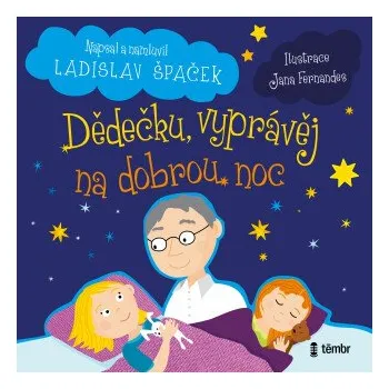 Dědečku, vyprávěj na dobrou noc - Ladislav Špaček