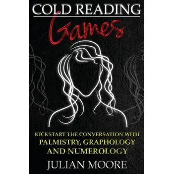 Cizojazyčná kniha Cold Reading Games: Kickstart the conversation with palmistry, graphology and numerology (Julian Moore)(Brožovaná)