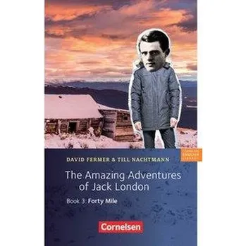 Kniha 7. Schuljahr, Stufe 2 - The Amazing Adventures of Jack London, Book 3: Forty Mile - Fermer, David