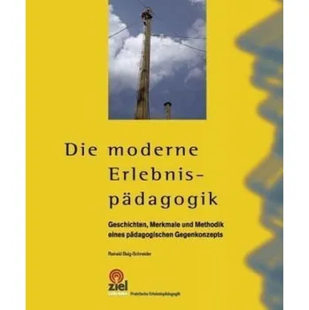 Die moderne Erlebnispädagogik - Baig-Schneider, Rainald