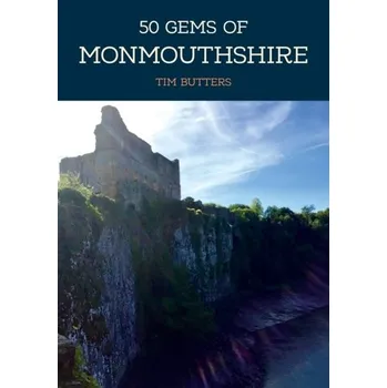 50 Gems of Monmouthshire - Butters, Tim