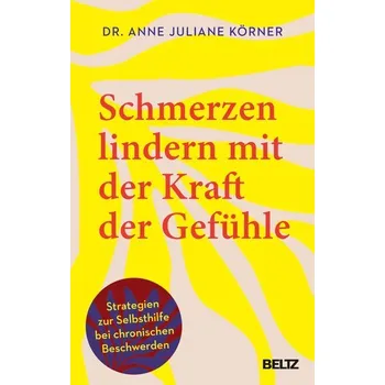 Osobní rozvoj Schmerzen lindern mit der Kraft der Gefühle - Körner, Anne