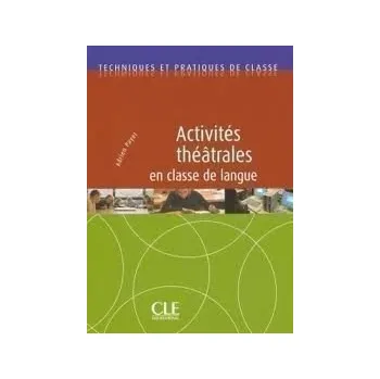 Francouzský jazyk Activités théâtrales en classe de langue - Techniques et pratiques de classe - Livre