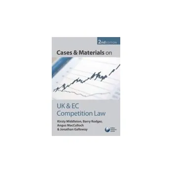 Učebnice Cases and Materials on UK and EC Competition Law - Middleton, Kirsty (, Regional Counsel, Greater China, Diageo plc, and formerly a Senior Lecturer in law, University of Strathclyde) a Rodger, Barry (, Professor of Law, University of Strathclyde) a MacCul