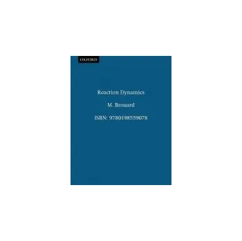 Cizí jazyk Reaction Dynamics - Brouard, M. (Lecturer in Physical Chemistry a Tutor and Fellow, Lecturer in Physical Chemistry a Tutor and Fellow, Jesus College, Oxford)