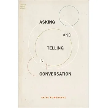 Cizojazyčná kniha Asking and Telling in Conversation - Pomerantz, Anita (Professor Emerita, Professor Emerita, University at Albany, State University of New York)