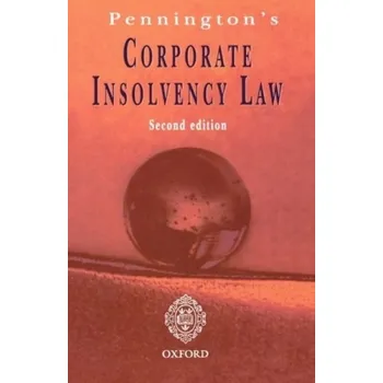 Učebnice Pennington's Corporate Insolvency Law - Pennington, Robert (, Solictor, Emeritus Professor of Commercial Law at the University of Birmingham, formerly Adviser on Company Law to the Commission of the European Communities)