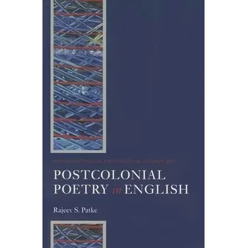 Cizí jazyk Postcolonial Poetry in English - Patke, Rajeev S. (Associate Professor, Department of English Language a Literature, National University of Singapore)