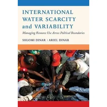 International Water Scarcity and Variability - Dinar, Shlomi a Dinar, Ariel