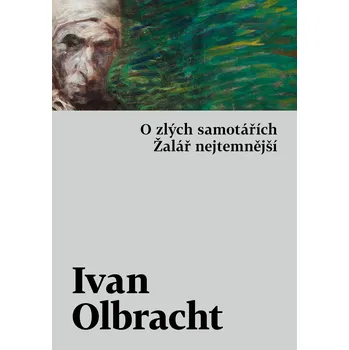 Kniha O zlých samotářích / Žalář nejtemnější - Ivan Olbracht (2024) [E-kniha]