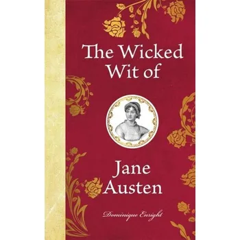 The Wicked Wit of Jane Austen - Dominique Enright