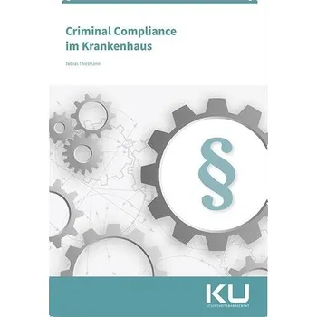 Criminal Compliance im Krankenhaus - Hellmann, Wolfgang