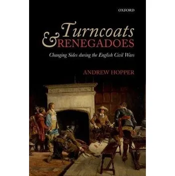 Cizí jazyk Turncoats and Renegadoes - Hopper, Andrew (Lecturer in English Local History, Lecturer in English Local History, University of Leicester)