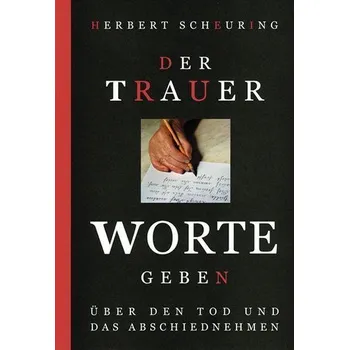 Der Trauer Worte geben - Scheuring, Herbert [DE] (2023, Brožovaná, Königshausen & Neumann)