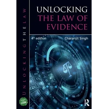 Unlocking the Law of Evidence - Singh, Charanjit (University of West London, UK) [EN] (2022, Brožovaná, Taylor & Francis Ltd)