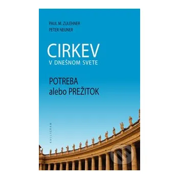 Cirkev v dnešnom svete - Paul Zulehner, Peter Neuner Kalligram