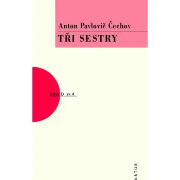 Tři sestry - Anton Pavlovič Čechov